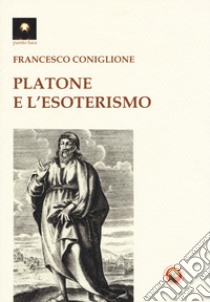 Platone e l'esoterismo libro di Coniglione Francesco