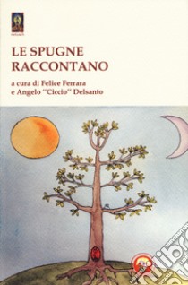 Le spugne raccontano libro di Ferrara F. (cur.); Delsanto A. «. (cur.)