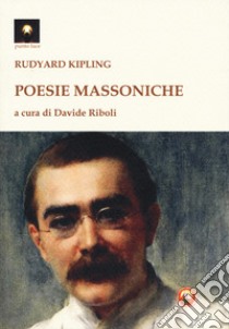 Poesie massoniche. Testo inglese a fronte libro di Kipling Rudyard; Riboli D. (cur.)