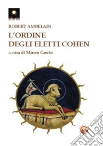 L'ordine degli eletti Cohen libro di Ambelain Robert; Cascio M. (cur.)