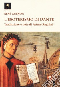 L'esoterismo di Dante libro di Guénon René; Reghini A. (cur.)