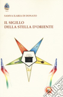 Il sigillo della stella d'oriente libro di Di Donato Samya Ilaria
