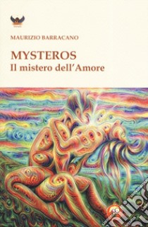 Mysteros. Il mistero dell'amore libro di Barracano Maurizio