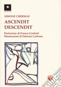 Ascendit. Descendit libro di Chermaz Simone