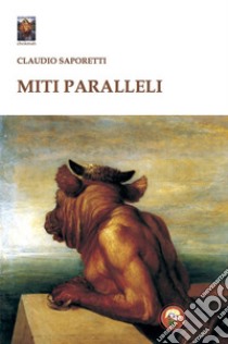 Miti paralleli libro di Saporetti Claudio