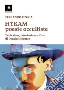 Hyram. Poesie occultiste libro di Pessoa Fernando; Swannie D. (cur.)