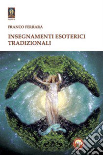 Insegnamenti esoterici tradizionali libro di Ferrara Franco