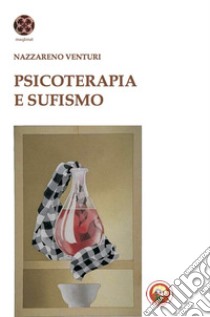 Psicoterapia e sufismo libro di Venturi Nazzareno