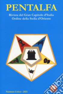 Pentalfa. Rivista del Gran Capitolo d'Italia, Ordine della Stella d'Oriente. 2021 libro