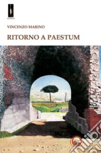 Ritorno a Paestum libro di Vincenzo Marino