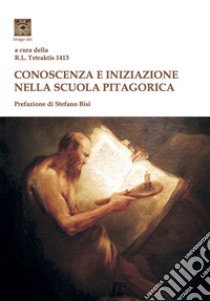 Conoscenza e iniziazione nella scuola pitagorica libro di R. L. Tetraktis 1413 (cur.)