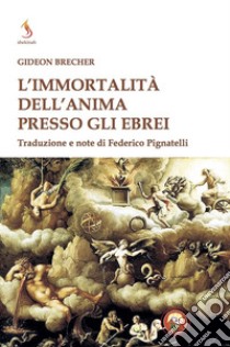 L'immortalità dell'anima presso gli ebrei libro di Brecher Gideon