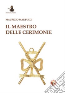 Il maestro delle cerimonie libro di Martucci Maurizio