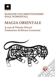 Magia orientale libro di Sebottendorff Rudolf von; Fincati V. (cur.)