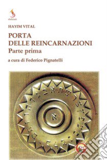 Porta delle reincarnazioni. Vol. 1 libro di Vital Hayyim; Pignatelli F. (cur.)