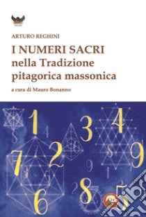 I numeri sacri e la tradizione pitagorica massonica libro di Reghini Arturo; Bonanno M. (cur.)