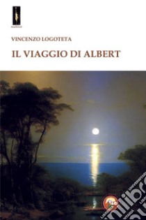 Il viaggio di Albert libro di Logoteta Vincenzo