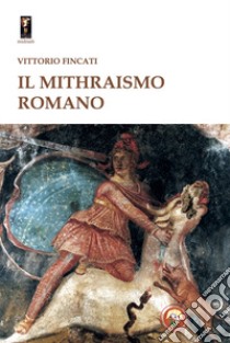 Il mithraismo romano libro di Fincati Vittorio