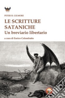 Le scritture sataniche. Un breviario libertario libro di Gilmore Peter H.; Colombatto E. (cur.)