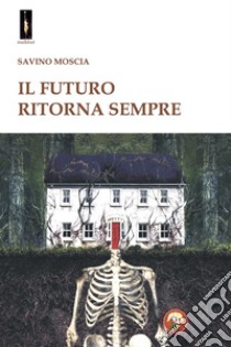 Il futuro ritorna sempre libro di Moscia Savino