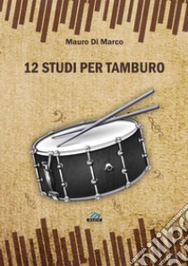 12 studi per tamburo libro di Di Marco Mauro