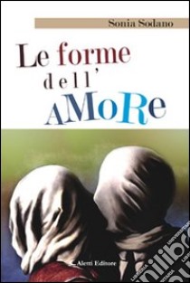 Le forme dell'amore libro di Sodano Sonia