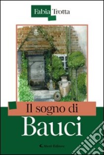 Il sogno di Bauci libro di Trotta Fabia