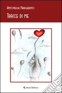 Tracce di me libro di Margherito Antonella