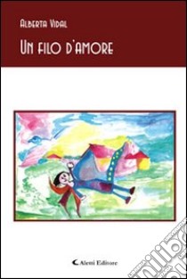 Un filo d'amore libro di Vidal Alberta