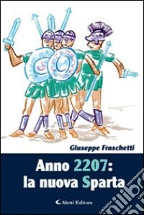 Anno 2007. La nuova Sparta libro di Fraschetti Giuseppe