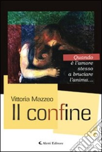 Il confine libro di Mazzeo Vittoria