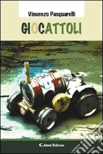 Giocattoli libro di Pasquarelli Vincenzo