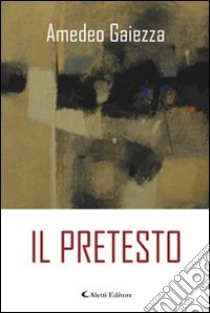 Il pretesto libro di Gaiezza Amedeo