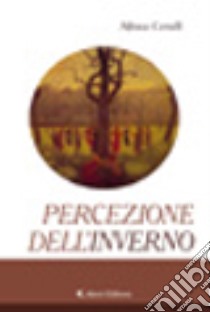 Percezione dell'inverno libro di Cernelli Alfonso