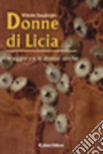 Donne di Licia. Viaggio tra le donne turche libro di Sangiorgio Vittoria