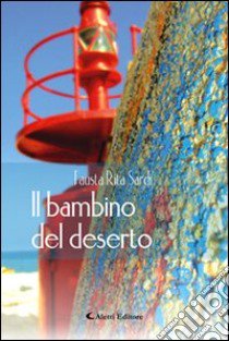 Il bambino del deserto libro di Sardi Fausta R.