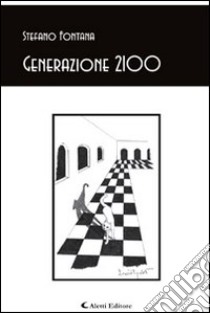 Generazione 2100 libro di Fontana Stefano