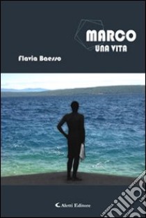 Marco. Una vita libro di Baesso Flavia