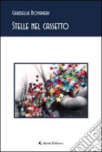 Stelle nel cassetto libro di Bonaveri Graziella