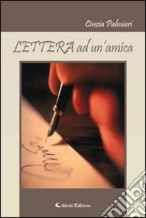 Lettera ad un'amica libro di Palmieri Cinzia