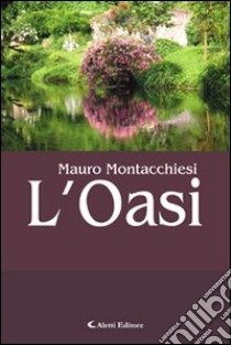 L'oasi libro di Montacchiesi Mauro