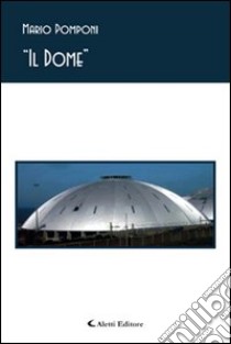 Il dome libro di Pomponi Mario