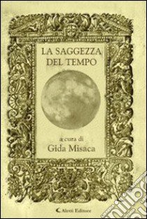 La saggezza del tempo libro di Gida Misaca