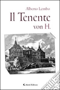 Il tenente von H. libro di Lembo Alberto