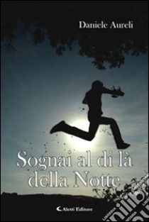 Sognai al di là della notte libro di Aureli Daniele