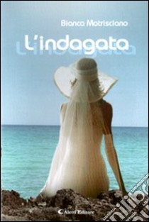 L'indagata libro di Matrisciano Bianca