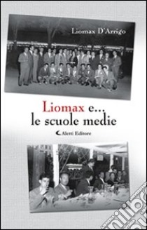 Liomax e... le scuole medie libro di D'Arrigo Liomax