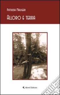 Alloro e terra libro di Maugeri Patrizia