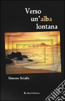 Verso un'alba lontana libro di Scialla Simone