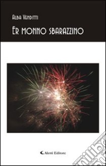 Er monno sbarazzino libro di Venditti Alba